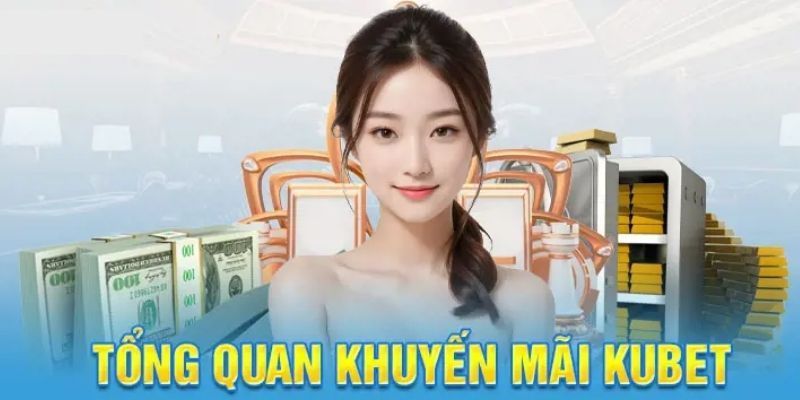 Điều kiện cần biết để dễ dàng nhận khuyến mãi Kubet