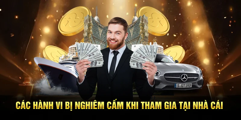 Các hành vi bị nghiêm cấm khi tham gia tại nhà cái