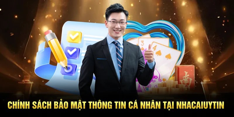 Chính sách bảo mật thông tin cá nhân tại nhacaiuytin