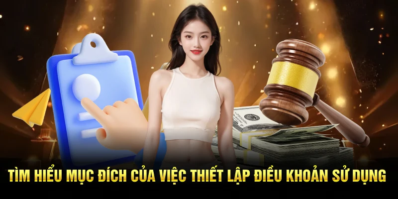 Tìm hiểu mục đích của việc thiết lập điều khoản sử dụng